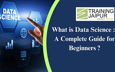 What is Data Science: A Complete Guide for Beginners